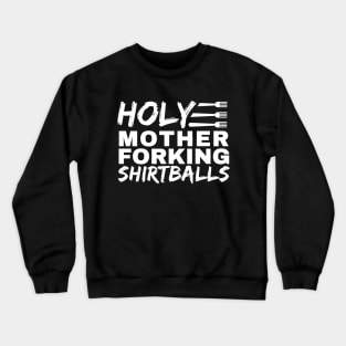 Holy Mother Forking Shirtballs - The Good Place Crewneck Sweatshirt